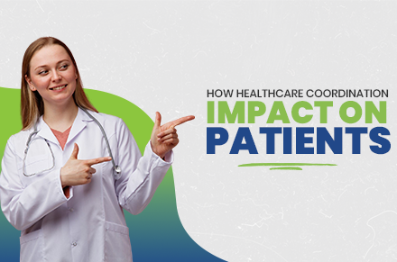 How healthcare Coordination Impact on Patients