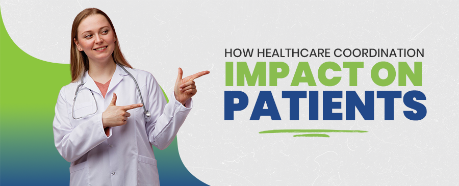 How healthcare Coordination Impact on Patients