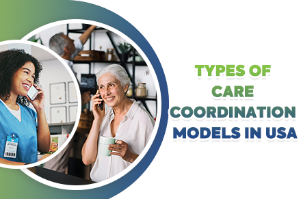 Discover the key care coordination models in the U.S. and how they improve patient outcomes, reduce costs, and support practices transitioning to value-based care.